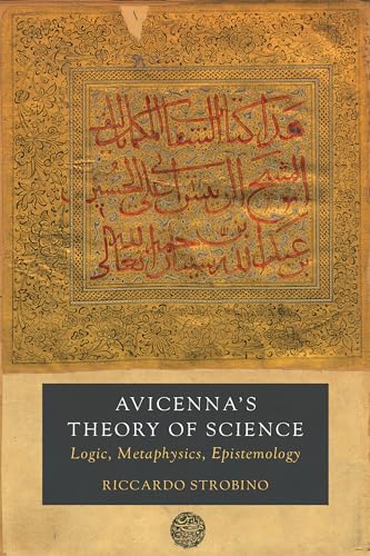Avicenna's Theory of Science: Logic, Metaphysics, Epistemology (The Berkeley in Postclassical Islamic Scholarship, 4, Band 4) von University of California Press